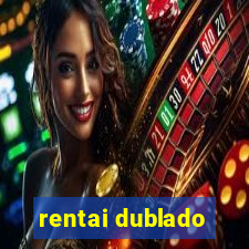 rentai dublado